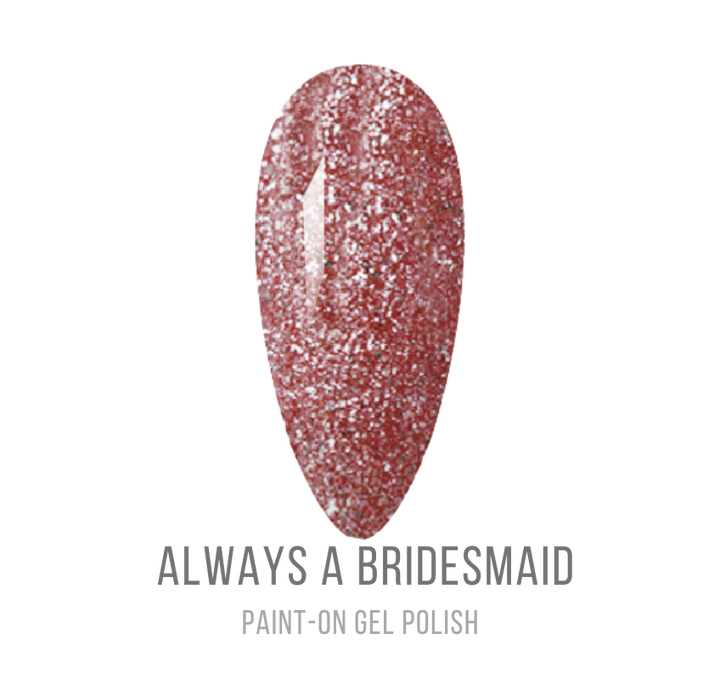 ALWAYS A BRIDESMAID (GEL)